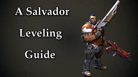 borderlands 2 salvador leveling guide.